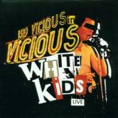 VICIOUS WHITE KIDS  - CD LIVE