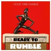 GOOD TIME CHARLIE  - CD READY TO RUMBLE