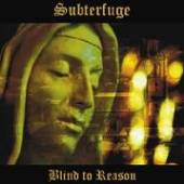 SUBTERFUGE  - CD BLIND TO REASON