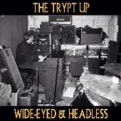 TRYPT UP  - CD WIDE-EYED & HEADLESS