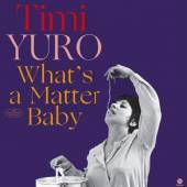 YURO TIMI  - VINYL WHAT'S A MATTER BABY -HQ- [VINYL]
