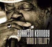 KENNEDY HARRISON  - CD WHO U TELLIN'