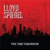 SPIEGEL LLOYD  - CD THIS TIME TOMORROW