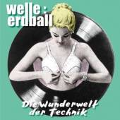 WELLE ERDBALL  - CD WUNDERWELT DER TECHNIK