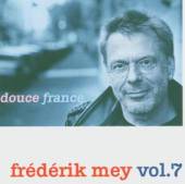 MEY FREDERIK  - CD DOUCE FRANCE VOL.7