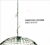 KAROSHI LOVERS  - CD DEATH POP