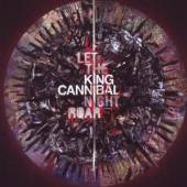 KING CANNIBAL  - CD LET THE NIGHT ROAR