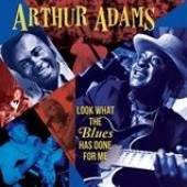 ADAMS ARTHUR  - 2xCD LOOK WHAT THE BLUES HAS..