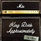 MR. T EXPERIENCE  - CD KING DORK APPROXIMATELY