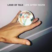 LAND OF TALK  - CD LIFE AFTER YOUTH