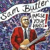 BUTLER SAM  - CD RAISE YOUR HANDS