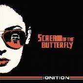 SCREAM OF THE BUTTERFLY  - CD IGNITION