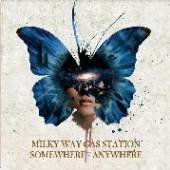 MILKY WAY GAS STATION  - CD SOMEWHERE/ANYWHERE