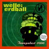 WELLE ERDBALL  - CD TANZPALAST 2000
