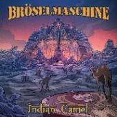 BROSELMASCHINE  - CD INDIAN CAMEL