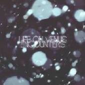 LIFE ON VENUS  - CD ENCOUNTERS