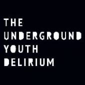 UNDERGROUND YOUTH  - VINYL DELIRIUM [VINYL]