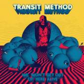 TRANSIT METHOD  - CD WE WONT GET OUT OF HERE ALIVE