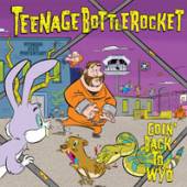 TEENAGE BOTTLE ROCKET  - SI GOIN' BACK TO WYO /7