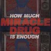 MIRACLE DRUG  - 2 HOW MUCH IS ENOUGH (BLACK SMOKE VINYL)