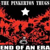 PINKERTON THUGS  - VINYL END OF AN ERA [VINYL]