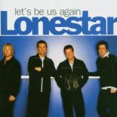 LONESTAR  - CD LET'S BE US AGAIN