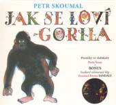 SKOUMAL PETR  - CD JAK SE LOVI GORILA