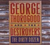 THOROGOOD GEORGE & DESTR  - CD DIRTY DOZEN