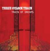 THREE O'CLOCK  - VINYL TRAIN OF DREAMS [VINYL]