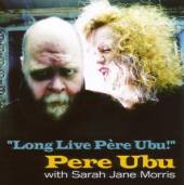 PERE UBU  - CD LONG LIVE PERE UBU