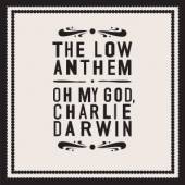LOW ANTHEM  - CD OH MY GOD CHARLIE DARW