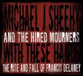 MICHAEL J. SHEEHY  - CD WITH THESE HANDS:..