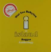  ISLAND REGGAE ANTHOLOGY: WAR INNA BABYLO - suprshop.cz