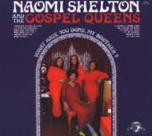 SHELTON NAOMI  - CD WHAT HAVE YOU DONE MY..