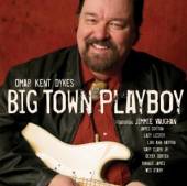 DYKES OMAR KENT  - CD BIG TOWN PLAYBOY