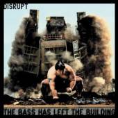 DISRUPT  - CD BASS HAS LEFT THE..
