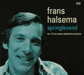 HALSEMA FRANS  - 2xCD SPRINGLEVEND