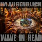 WAVE IN HEAD  - CD IM AUGENBLICK