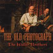 WALLER BROTHERS  - CD OLD PHOTOGRAPH