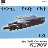 NOW ORCHESTRA  - CD WOWOW