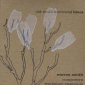 SMITH WARREN COMPOSERS WORKSHO..  - CD OLD NEWS BORROWED BLUES