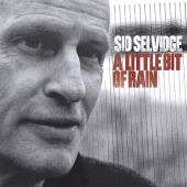 SELVIDGE SID  - CD LITTLE BIT OF RAIN