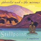 ROTH GABRIELLE & MIRRORS  - CD STILLPOINT A COMPILATION