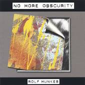 MUNKES ROLF  - CD NO MORE OBSCURITY