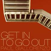 PAUL GIALLORENZO [JOSH BERMAN ..  - CD GET IN TO GO OUT