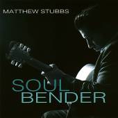 STUBBS MATTHEW  - CD SOUL BENDER