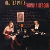MAD TEA PARTY  - CD FOUND A REASON