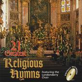 LONDONDERRY CHOIR  - CD 21 GREATEST RELIGIOUS HYMNS
