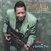 ALEX KING & THE UNTOUCHA  - CD HOT AS A COFFEE POT