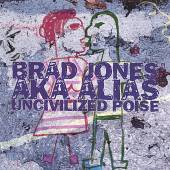 JONES BRAD AKA ALIAS (B. DEBEL..  - CD UNCIVILIZED POISE